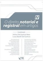 O direito notarial e registral em artigos - 2020 - vol. 4 - YK EDITORA O direito notarial e registral em artigos - 2020 - vol. 4 - YK EDITORA