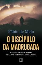 O Discípulo Da Madrugada - A Travessia De Um Homem Do Campo De Batalha À Mesa Posta