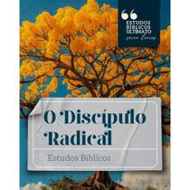 O discipulo radical estudos biblicos discipulado editora ultimato O discipulo radical estudos biblicos discipulado editora ultimato