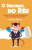 O discurso do réu: o que o capitalismo consciente tem a dizer em sua defesa