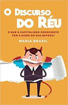 O Discurso do Réu - o Que o Capitalismo Consciente Tem A Dizer Em Sua Defesa - Voo