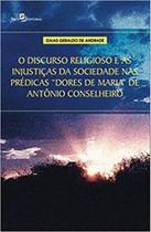 O discurso religioso e as injustiças da sociedade nas prédicas "dores de maria" de antônio conselhei