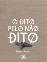 O dito pelo não dito - SETE AUTORES EDITORA