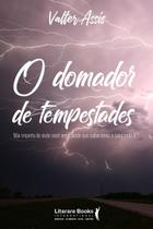 o Domador De Tempestadesxnão Importa De Onde Você Vem, Desde Que Saiba Como e Para Onde Ir o Domador De Tempestadesxnão Importa De Onde Você Vem, Desde Que Saiba Como e Para Onde Ir