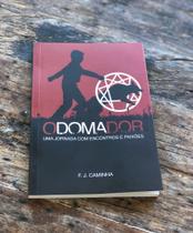 O Domador - Uma Jornada com Encontros e Paixões - F.J. CAMINHA