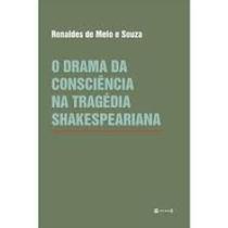 O drama da consciencia na tragedia shakespeariana O drama da consciencia na tragedia shakespeariana
