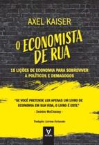 O Economista De Rua - 15 Lições De Economia Para Sobreviver A Políticos E Demagogos - ACTUAL EDITORA