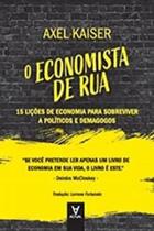 O Economista De Rua - 15 Lições De Economia Para Sobreviver A Políticos E Demagogos - ACTUAL EDITORA