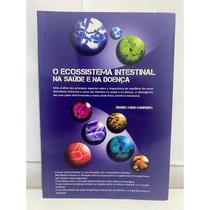 O Ecossistema Intestinal na Saúde e na Doença Denise Carreiro O Ecossistema Intestinal na Saúde e na Doença Denise Carreiro