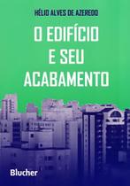 O Edifício e Seu Acabamento - Edgard Blücher