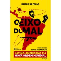 O Eixo do Mal Latino-Americano e a Nova Ordem Mundial (Heitor de Paola) - PHVox