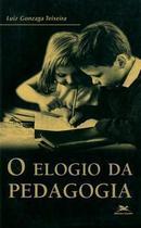 o Elogio Da Pedagogia o Elogio Da Pedagogia