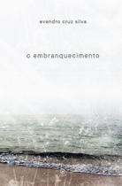 O Embranquecimento O Embranquecimento