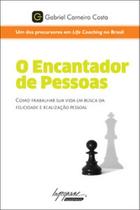 O encantador de pessoas: como trabalhar sua vida em busca da felicidade e realização pessoal - INTEGRARE