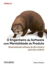 O Engenheiro de Software com Mentalidade de Produto: Desenvolvendo software de alto impacto para seus usuários