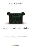 O Enigma da Vida J. H. Bavinck - TRINITAS