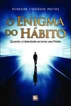 O Enigma do Hábito: Quando a Liberdade se Torna uma Prisão - Scortecci O Enigma do Hábito: Quando a Liberdade se Torna uma Prisão - Scortecci