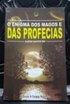 O Enigma Dos Magos e Das Profecias - Aloisio Santos Frc O Enigma Dos Magos e Das Profecias - Aloisio Santos Frc