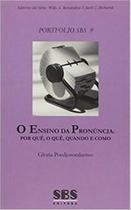 O Ensino da Pronúncia: Por Quê, o Quê, Quando e Como - Série Portfolio Sbs 9