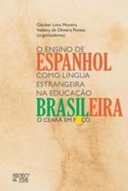 O ensino de espanhol como língua estrangeira na educação brasileira O ensino de espanhol como língua estrangeira na educação brasileira