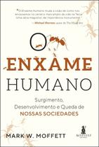 o Enxame Humano - Surgimento, Desenvolvimento e Queda De Nossas Sociedades o Enxame Humano - Surgimento, Desenvolvimento e Queda De Nossas Sociedades