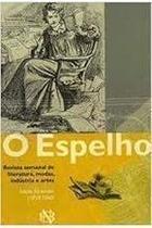 O Espelho : Revista Semanal De Literatura, Modas, Indústria E Artes: Edição Fac-Similar (1859-1860). Brasil. Ministério O Espelho : Revista Semanal De Literatura, Modas, Indústria E Artes: Edição Fac-Similar (1859-1860). Brasil. Ministério