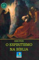 O Espiritismo na Bíblia - Estudo Aprofundado sobre os Princípios do Espiritismo O Espiritismo na Bíblia - Estudo Aprofundado sobre os Princípios do Espiritismo
