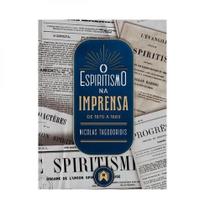 O espiritismo na imprensa de 1870 a 1889 - EDITORIAL CASA ***