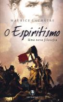 O Espiritismo: Uma Nova Filosofia - Lachatre