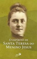 O espírito de Santa Teresa do menino Jesus - - PAULUS