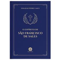 O Espírito de São Francisco de Sales - D. Jean-Pierre Camus (Capa Dura) - Editora Santa Cruz