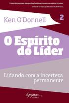 O Espírito Do Líder - Lidando Com A Incerteza Permanente - INTEGRARE