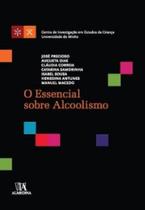 O essencial sobre alcoolismo - ALMEDINA O essencial sobre alcoolismo - ALMEDINA