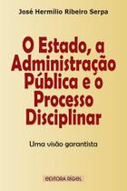 O Estado a Administração Pública e o Processo Disciplinar