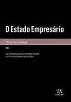 O Estado Empresário: Das Sociedades Estatais às Sociedades Privadas com Participação Minoritária do Estado - ALMEDINA