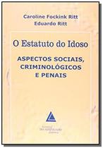 O Estatuto do Idoso - Aspectos Sociais, Criminológicos e Penais - Livraria do Advogado