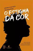 O Estigma da Cor: Como o racismo fere os dois grandes mandamentos de Cristo O Estigma da Cor: Como o racismo fere os dois grandes mandamentos de Cristo