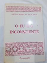 O Eu e o Inconsciente de Angela Maria Sala Batà O Eu e o Inconsciente de Angela Maria Sala Batà