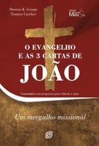 O Evangelho E As 3 Cartas De João - Comentário Com Perguntas Para Reflexão E Ação