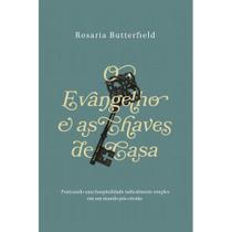O Evangelho e as Chaves de Casa, Rosaria Butterfield - Monergismo