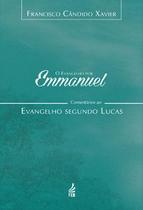 O evangelho por Emmanuel: comentários ao evangelho segundo Lucas