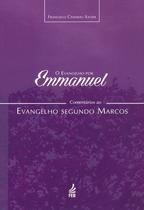 O Evangelho Por Emmanuel: Comentários Ao Evangelho Segundo Marcos - Feb O Evangelho Por Emmanuel: Comentários Ao Evangelho Segundo Marcos - Feb