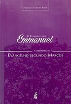 O Evangelho por Emmanuel: Comentários ao Evangelho Segundo Marcos