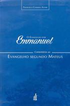 O evangelho por emmanuel: comentários ao evangelho segundo mateus