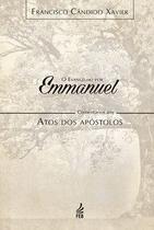 O evangelho por Emmanuel: comentários aos Atos dos apóstolos - FEB Editora O evangelho por Emmanuel: comentários aos Atos dos apóstolos - FEB Editora