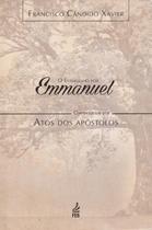 O Evangelho por Emmanuel: Comentários Aos Atos dos Apóstolos O Evangelho por Emmanuel: Comentários Aos Atos dos Apóstolos