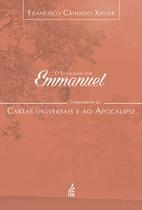 O evangelho por Emmanuel: comentários às cartas universais e ao apocalipse O evangelho por Emmanuel: comentários às cartas universais e ao apocalipse