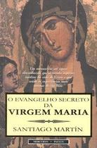 O evangelho secreto da Virgem Maria O evangelho secreto da Virgem Maria