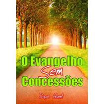 O Evangelho sem Concessões