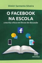 O Facebook na escola - Editora Dialetica